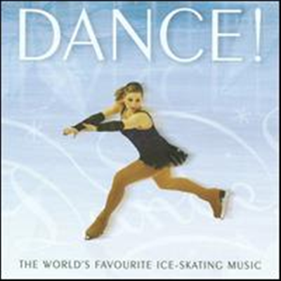 피겨 스케이팅 무도 음악 걸작선 (Dance! The World's Favourite Ice-Skating Music) (2CD) - 여러 연주가