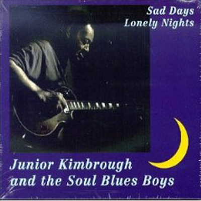 Junior Kimbrough &amp; The Soul Blues Boys - Sad Days, Lonely Nights (CD)