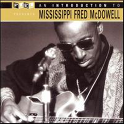 Mississippi Fred Mcdowell - Introduction to Mississippi Fred McDowell (Remastered)