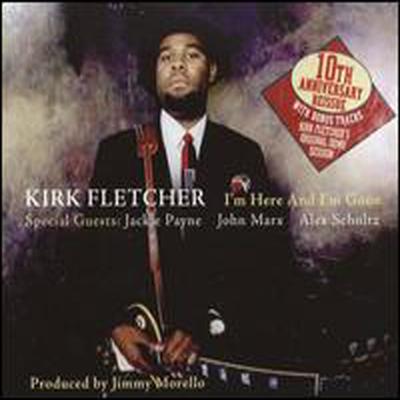 Kirk Fletcher - I'm Here & I'm Gone (10th Anniversary)(Digipack)(CD)