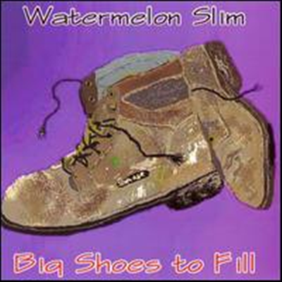 Watermelon Slim - Big Shoes to Fill