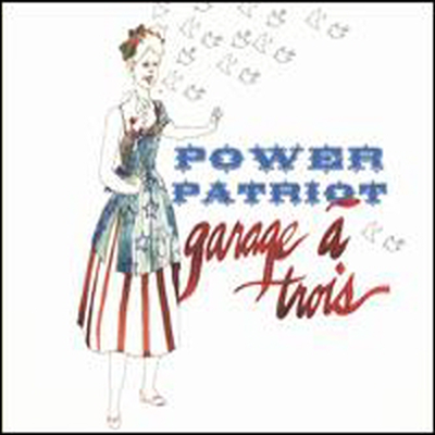 Garage A Trois - Power Patriot (CD)