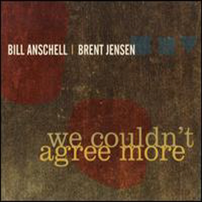 Bill Anschell/Brent Jensen - We Couldn't Agree More (CD)