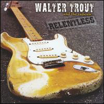 Walter Trout &amp; The Radicals - Relentless