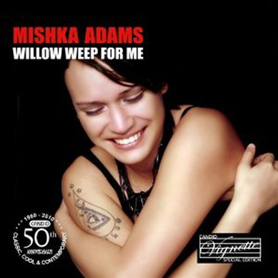 Mishka Adams - Willow Weep for Me (CD)