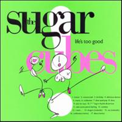 Sugarcubes - Life&#39;s Too Good