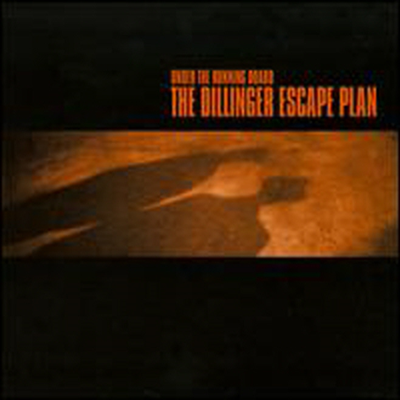 Dillinger Escape Plan - Under the Running Board (Bonus Tracks)(CD)