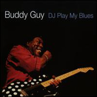 Buddy Guy - DJ Play My Blues (Bonus Tracks)(CD)