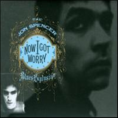 Jon Spencer Blues Explosion - Now I Got Worry (Remastered) (Bonus Tracks)