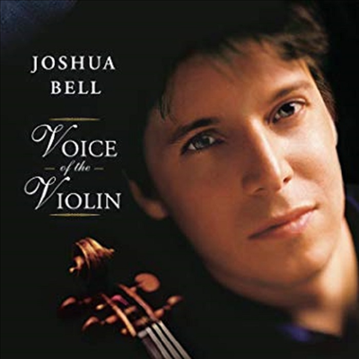 조슈아 벨 - 바이올린의 음성 (Joshua Bell -Voice of the Violin)(CD) - Joshua Bell