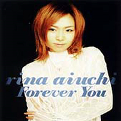 Aiuchi Rina (아이우치 리나) - Forever You-永遠に君と- (CD)