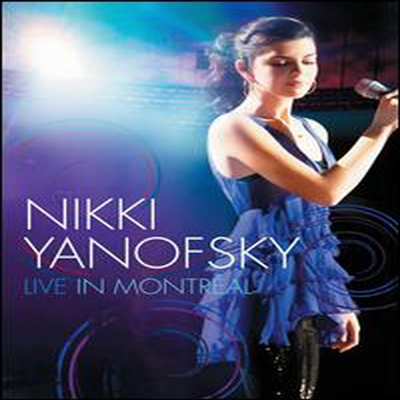 Nikki Yanofsky - Nikki Live In Montreal (지역코드1)(DVD)(2010)