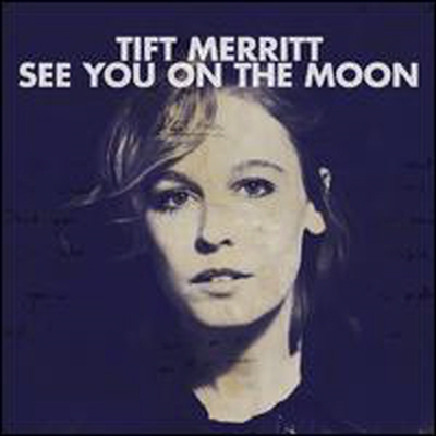 Tift Merritt - See You On The Moon (CD)