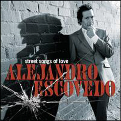 Alejandro Escovedo - Street Songs of Love (CD)