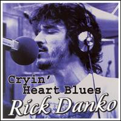 Rick Danko - Cryin&#39; Heart Blues (CD)