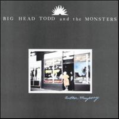 Big Head Todd &amp; The Monsters - Another Mayberry