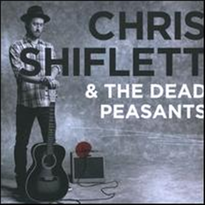 Chris Shiflett - Chris Shiflett &amp; The Dead Peasants