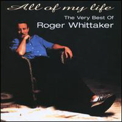 Roger Whittaker - All of My Life: The Very Best of Roger Whittaker (CD)