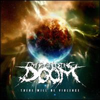 Impending Doom - There Will Be Violence (CD)