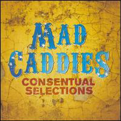 Mad Caddies - Consentual Selections (CD)