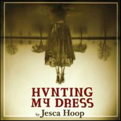 Jesca Hoop - Hunting My Dress (+ bonus EP)
