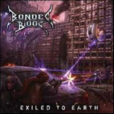 Bonded By Blood - Exiled to Earth