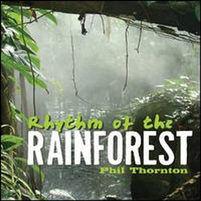 Phil Thornton - Rhythm of the Rainforest (CD)