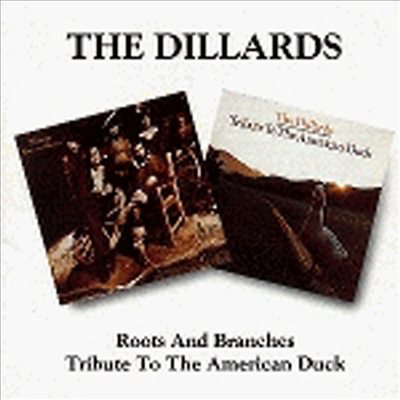 Dillards - Roots And Branches / Tribute To The American Duck (CD)