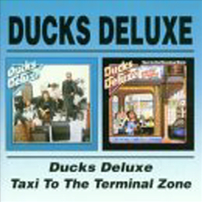 Ducks Deluxe - Ducks Deluxe / Taxi To The Terminal Zone (2CD)