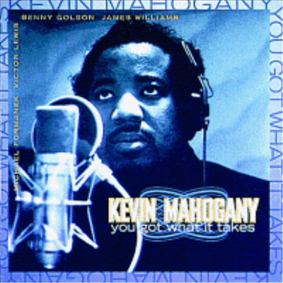 Kevin Mahogany - You Got What It Takes (CD)