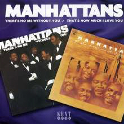 Manhattans - There&#39;s No Me Without You/That&#39;s How Much I Love You (2 On 1CD)(CD)