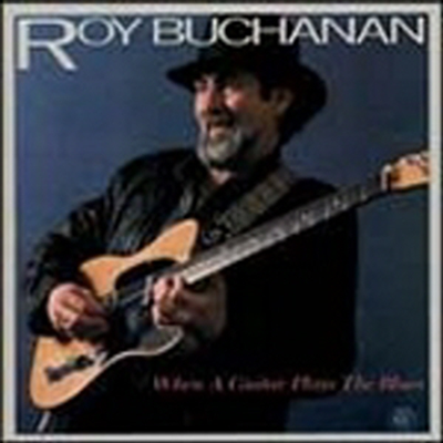Roy Buchanan - When A Guitar Plays The Blues (CD)