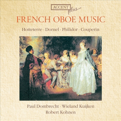 프랑스의 오보에 음악 - 오테테르, 도르넬, 오테테르, 쿠프랭의 음악 (French Oboe Music)(CD) - Paul Dombrecht