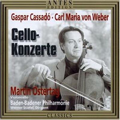 카사도 : 첼로 협주곡, 베버 : 그랑 포푸리, 첼로 협주곡 (Cassado : Cello Concerto, Weber : Grand Potpourri, Cello Concerto)(CD) - Martin Ostertag