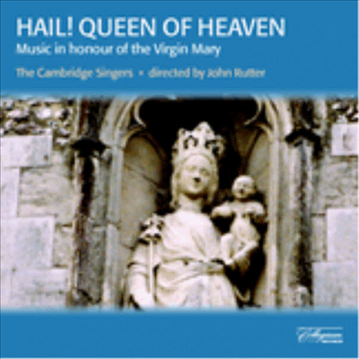 성모 마리아 찬가 (Hail! Queen Of Heaven - Music in Honour Of The Virgin Mary)(CD) - John Rutter