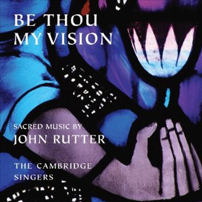 캠브리지 싱어즈가 부르는 존 루터 베스트 '당신은 나의 비전이어라' (Be Thou My Vision)(CD) - John Rutter