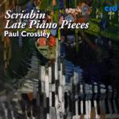 스크리아빈 : 후기 피아노 작품집 (Scriabin : Late Piano Pieces)(CD) - Paul Crossley