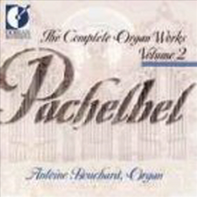 파헬벨 : 오르간 작품 2집 (Pachelbel : The Complete Organ Works, Vol.2)(CD) - Antoine Bouchard