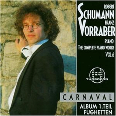 슈만 : 어린이를 위한 앨범, 작은 푸가, 카니발 (Schumann : Album Fur Die Jugend Op.68/I, Fughetten Op.126, Carnaval Op.9 (Complete Piano Works, Vol.6)(CD) - Franz Vorraber