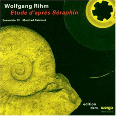 볼프강 림 : 세라핀에 의한 연습곡 (Wolfgang Rihm : Etude D'apres Seraphin)(CD) - Ensemble 13