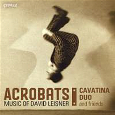 Acrobats - Music of David Leisner (CD) - Cavatina Duo