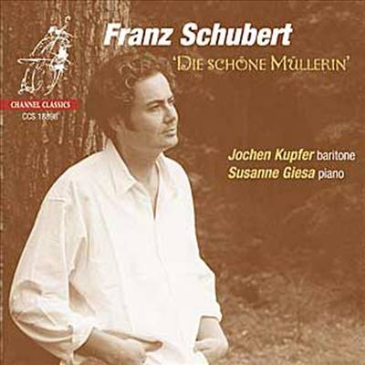 슈베르트 : 아름다운 물방앗간의 아가씨 (Schubert : Die Schone Mullerin)(CD) - Jochen Kupfer