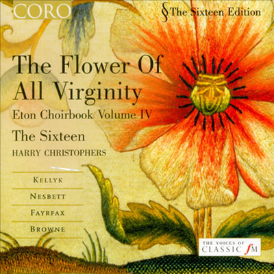 이튼 합창곡집 제4권 &#39;순결한 꽃&#39; (The Flower of All Virginity - Eton Choirbook Volume IV)(CD) - The Sixteen