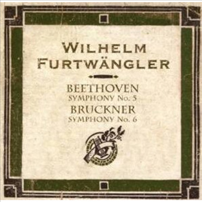 베토벤 : 교향곡 5번, 브루크너 : 교향곡 6번 (Beethoven : Symphony No.5, Bruckner : Symphony No.6)(CD) - Wilhelm Furtwangler