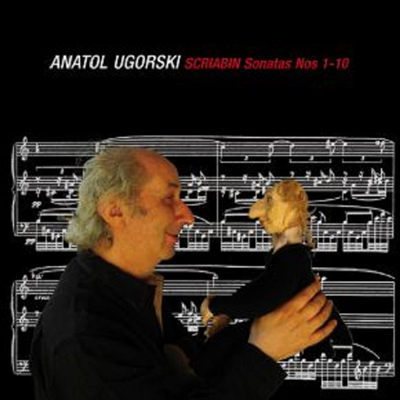 스크리아빈 : 피아노 소나타 1-10번 전곡 (Scriabin : Piano Sonatas Nos. 1-10) - Anatol Ugorski