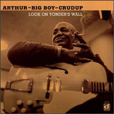 Arthur &quot;Big Boy&quot; Crudup - Look On Yonder&#39;s Way (CD)