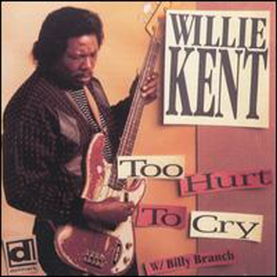 Willie Kent - Too Hurt To Cry (CD)