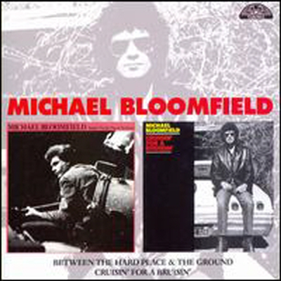 Michael Bloomfield (Mike Bloomfield) - Between a Hard Place and the Ground/Cruisin' for a Bruisin (2 On 1CD)(CD)