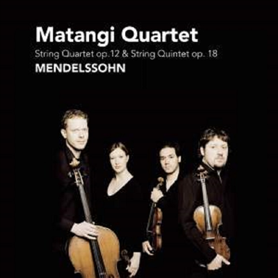 멘델스존: 현악 사중주 1번, 현악 오중주 1번 (Mendelssohn: String Quartet Op.12, String Quintet Op.18)(CD) - Matangi Quartet