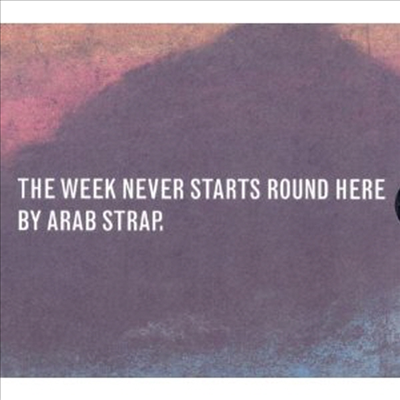 Arab Strap - Week Never Starts Round Here (Special Edition) (2CD)